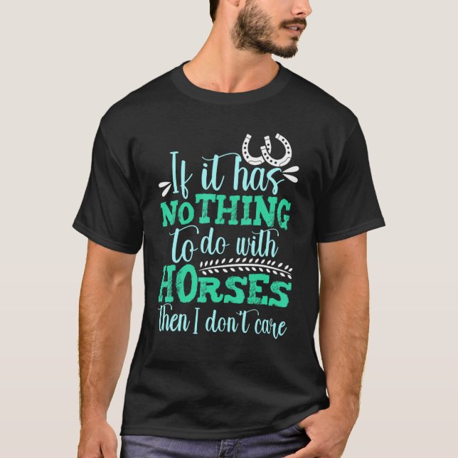 Camiseta Se Não Tiver Nada a Ver Com Cavalos Cavalgar (Frente)