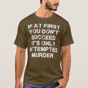 Camiseta Se No Início Você Não Tem Sucesso