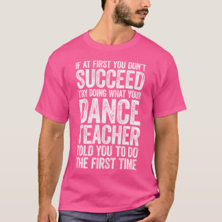 Camiseta Se No Início Você Não Tiver Êxito Em Dança Profess
