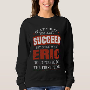 Camiseta Se no início você não tiver sucesso tente fazer o