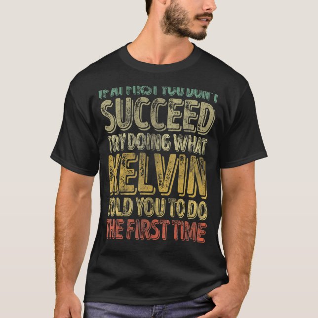 Camiseta Se no início você não tiver sucesso tente fazer o  (Frente)
