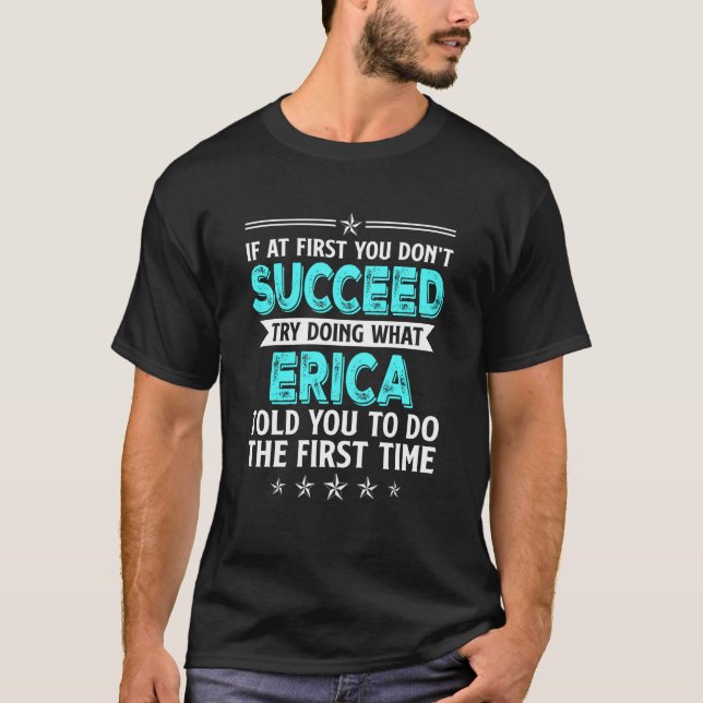 Camiseta Se no início você não tiver sucesso tente fazer o  (Frente)