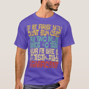 Camiseta Se, no início, você não tiver sucesso, tente mais