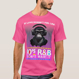 Camiseta Se O Amor Não Se Sentir Como 90S Rb Eu Não Quero
