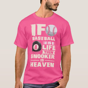 Camiseta Se O Baseball É A Vida, Então O Snooker É A Piscin