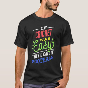 Camiseta Se o Críquete Fosse Fácil Dizendo Jogador de Críqu