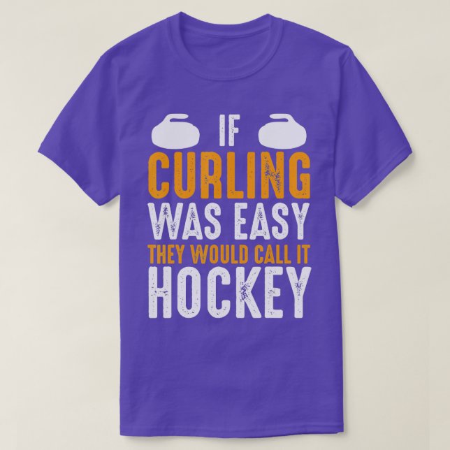 Camiseta Se O Curling Fácil, Chamariam-Lhe Fundição De Hóqu (Frente do Design)