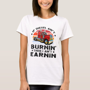 Camiseta se o diesel não estiver queimando, então não vou g