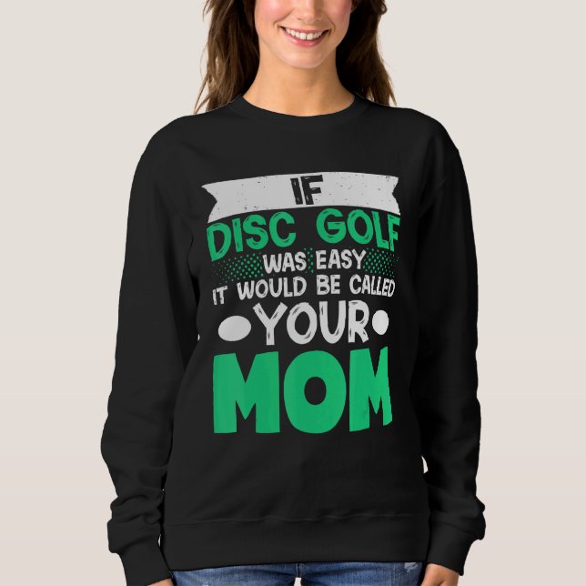Camiseta Se O Golfe De Disco Fácil, Seria Chamado De Sua Mã (Frente)