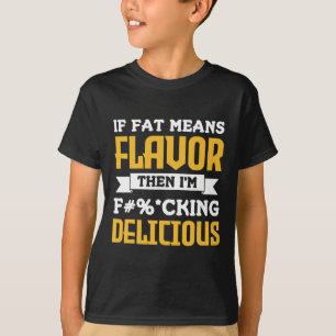 Camiseta Se o Gordo significa sabor, então eu estou no deli