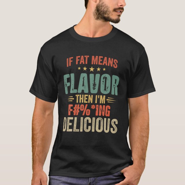 Camiseta Se o Gordo significa sabor, então eu sou uma delic (Frente)