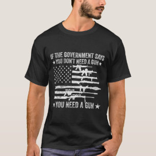 Camiseta Se O Governo Diz Que Você Não Precisa De Uma Bande