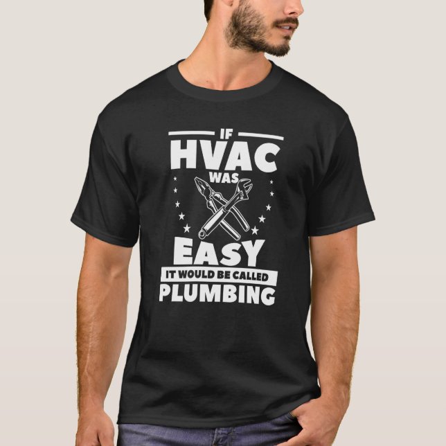 Camiseta Se O Hvac Fácil, Seria Chamado De Canalização (Frente)