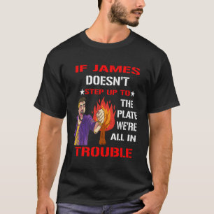 Camiseta Se o James não subir ao prato, estamos todos dentr
