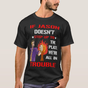 Camiseta Se o Jason não subir até ao prato, estamos todos d