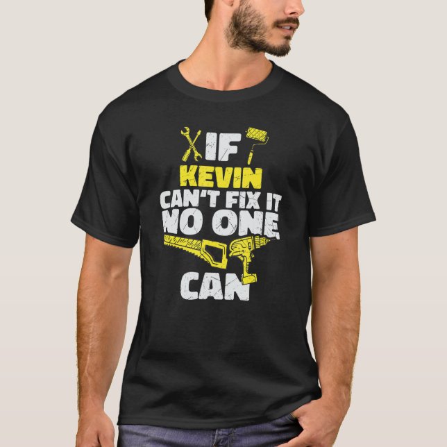 Camiseta Se o KEVIN não consegue consertá-lo, ninguém pode, (Frente)