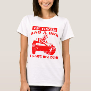 Camiseta Se O Mau Tiver Uma Arma, Quero O Meu Próprio Tanq