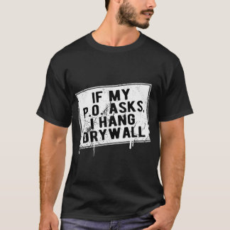 Camiseta Se O Meu P O Que Mantenha O Drywall Hilariant
