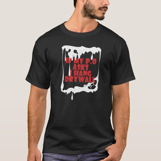 Camiseta Se O Meu P O Que Mantenha O Drywall Hilariant (Frente)