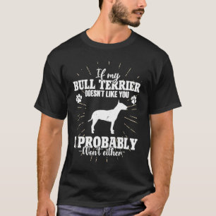 Camiseta Se o meu Touro Terrier não gosta de ti, eu não vou