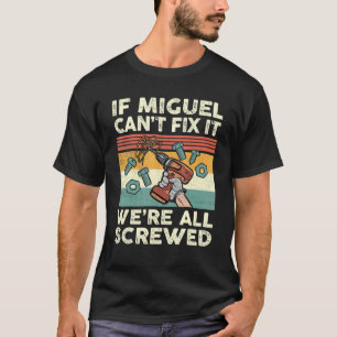 Camiseta Se o Miguel não consegue consertá-lo estamos todos