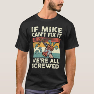 Camiseta Se o Mike não conseguir consertar, estamos todos f