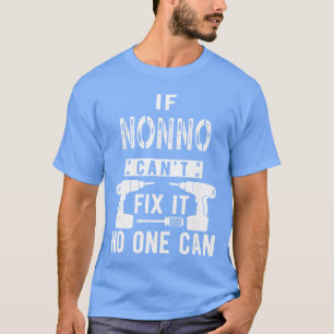 Camiseta Se o Nonno não consegue consertar, ninguém pode. A