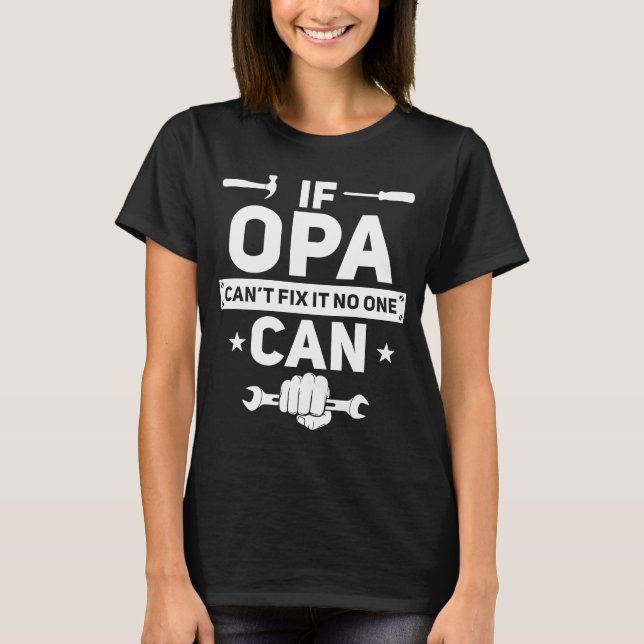 Camiseta Se o Opa não consegue consertá-lo, ninguém pode o  (Frente)