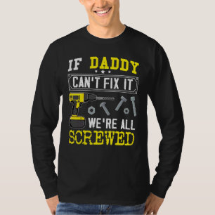 Camiseta Se o Pai não consegue consertá-lo, estamos ferrado