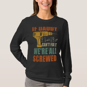 Camiseta Se o Pai não consegue consertá-lo estamos todos fe