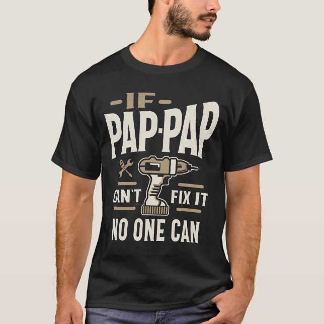 Camiseta Se O Pap Não Consegue Corrigi-Lo, Ninguém Pode Vov (Frente)