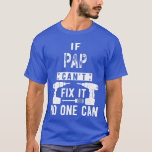 Camiseta Se o Papai Não Consegue Consertar, Ninguém Pode Pr