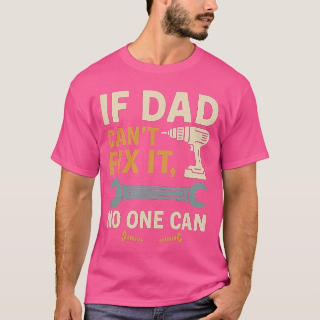 Camiseta Se o Papai Não Consegue Consertar, Ninguém Pode Pr (Frente)