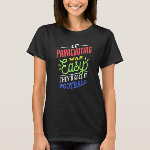 Camiseta Se O Paraquedismo Fácil Fizesse Um Paraquedista En