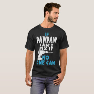 Camiseta Se o Pawpaw não pode o fixar ninguém pode Tshirt