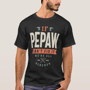 Camiseta Se o Pepaw não conseguir consertá-lo estamos todos