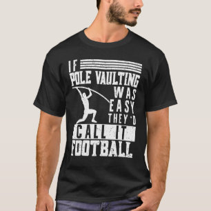 Camiseta Se O Poli Vaulting Fácil Era O Salto De Cofre Pula
