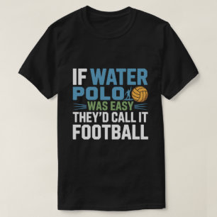 Camiseta Se o Pólo Aquático Fosse Fácil, Eles Iam Chamar de