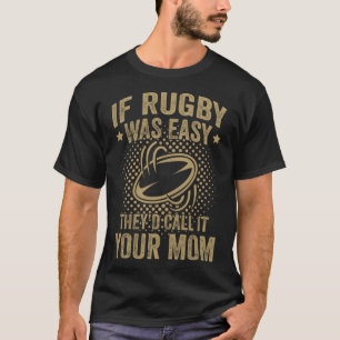 Camiseta Se O Rugby Fosse Fácil, Chamariam-Lhe Mãe
