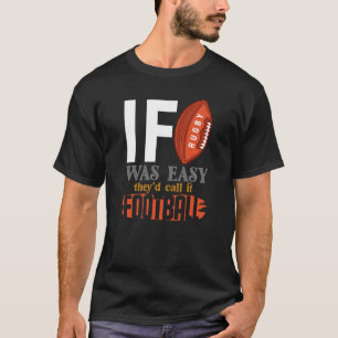 Camiseta Se O Rugby Fosse Fácil, Chamariam-Lo De Futebol