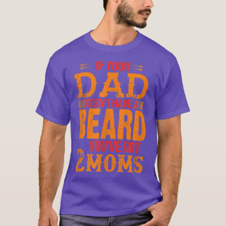 Camiseta se o seu pai não tem barba você tem duas mães