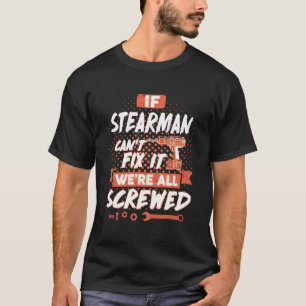 Camiseta Se o STEARMAN não consegue consertá-lo estamos tod