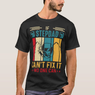 Camiseta Se o STEPDAD não conseguir consertá-lo, ninguém po