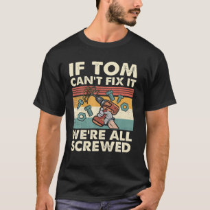 Camiseta Se o Tom não conseguir consertar, estamos todos li