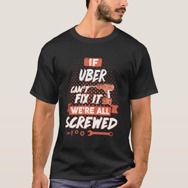 Camiseta Se o UBER não consegue consertá-lo estamos todos l (Frente)