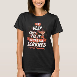Camiseta Se o ULEP não conseguir consertá-lo estamos todos