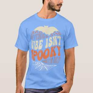 Camiseta Se o Vibe não é assustador, estou fora, Groovy Hal