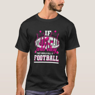 Camiseta Se o Voleibol fosse fácil eles chamariam de futebo