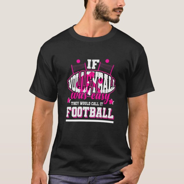 Camiseta Se o Voleibol fosse fácil eles chamariam de futebo (Frente)