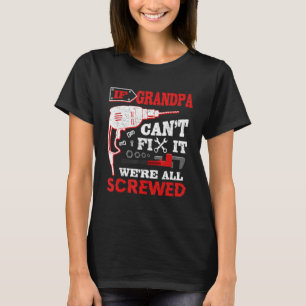 Camiseta Se o vovô não consegue consertá-lo, estamos todos